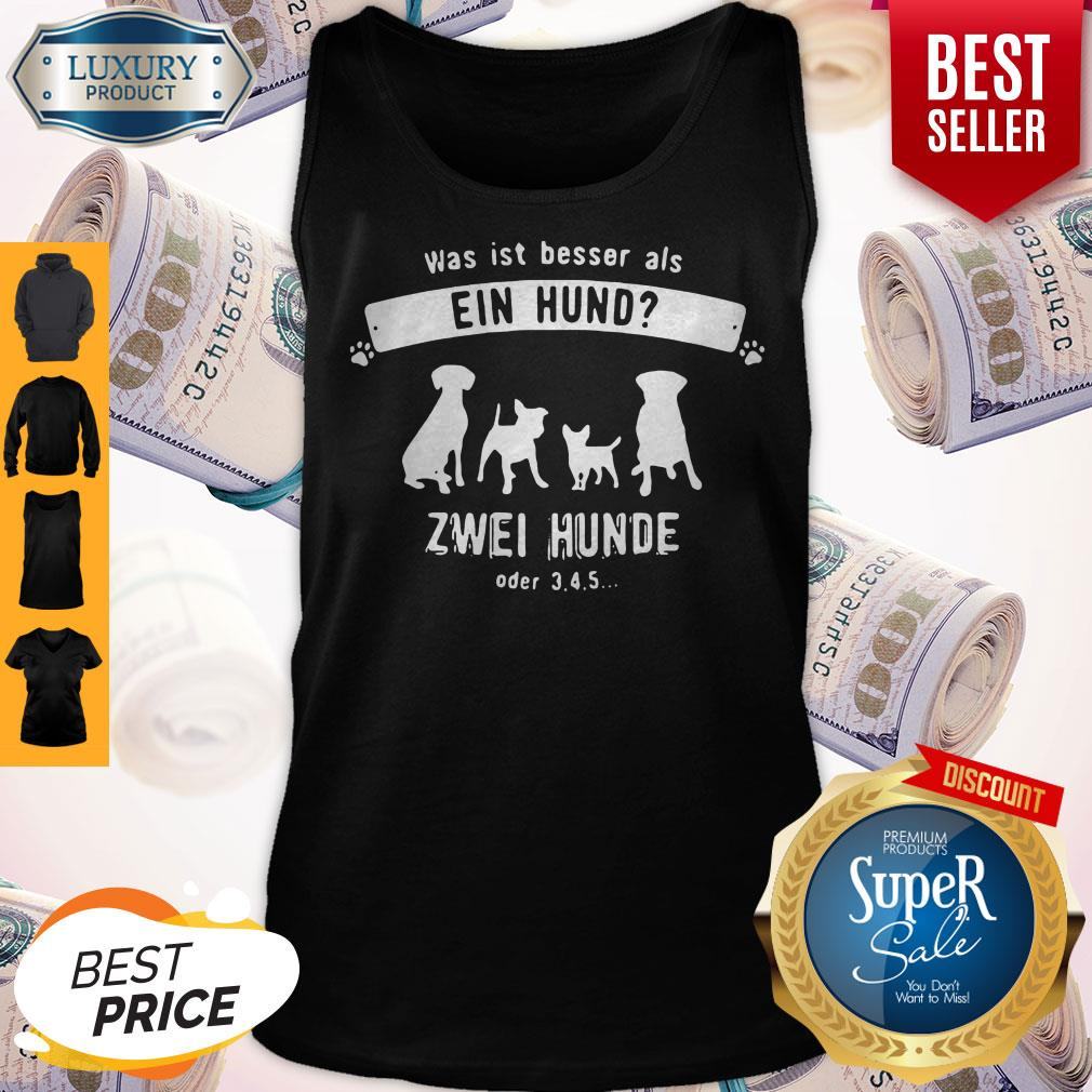 Dog Was Ist Besser Als Ein Hand Zwei Hunde Oder 345 Shirt