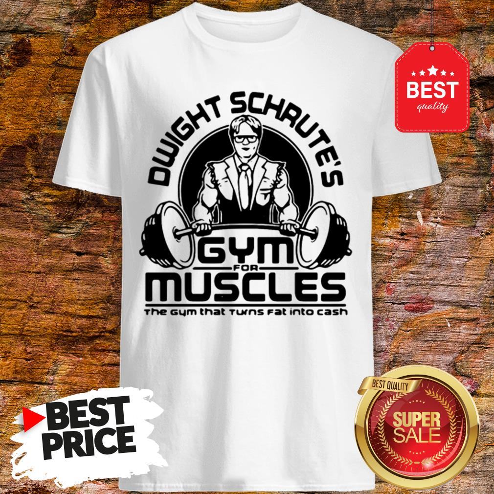 Dwight Schrute Gym For Muscles The Gym That Turns Fat The Office Shirt