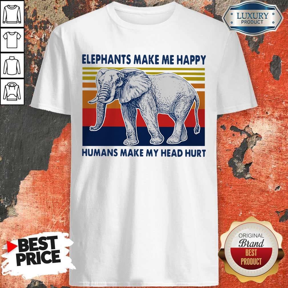 Elephants Make Me Happy Humans Make My Head Hurt Vintage Shirt