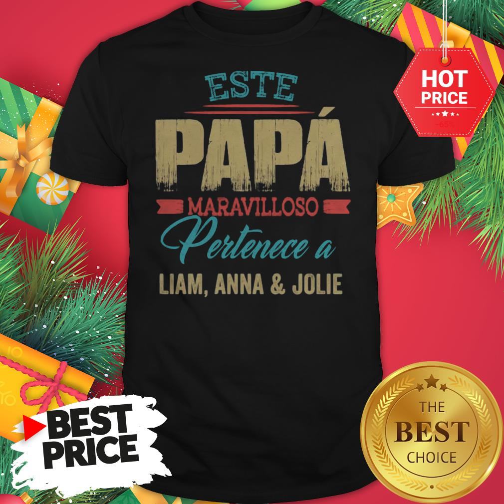 Este Papa Maravilloso Pertenece A Liam Anna And Jolie Papa Shirt