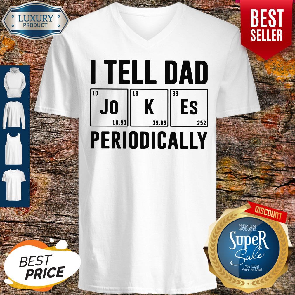 Father's Day Gift I Tell Dad Periodically Shirt