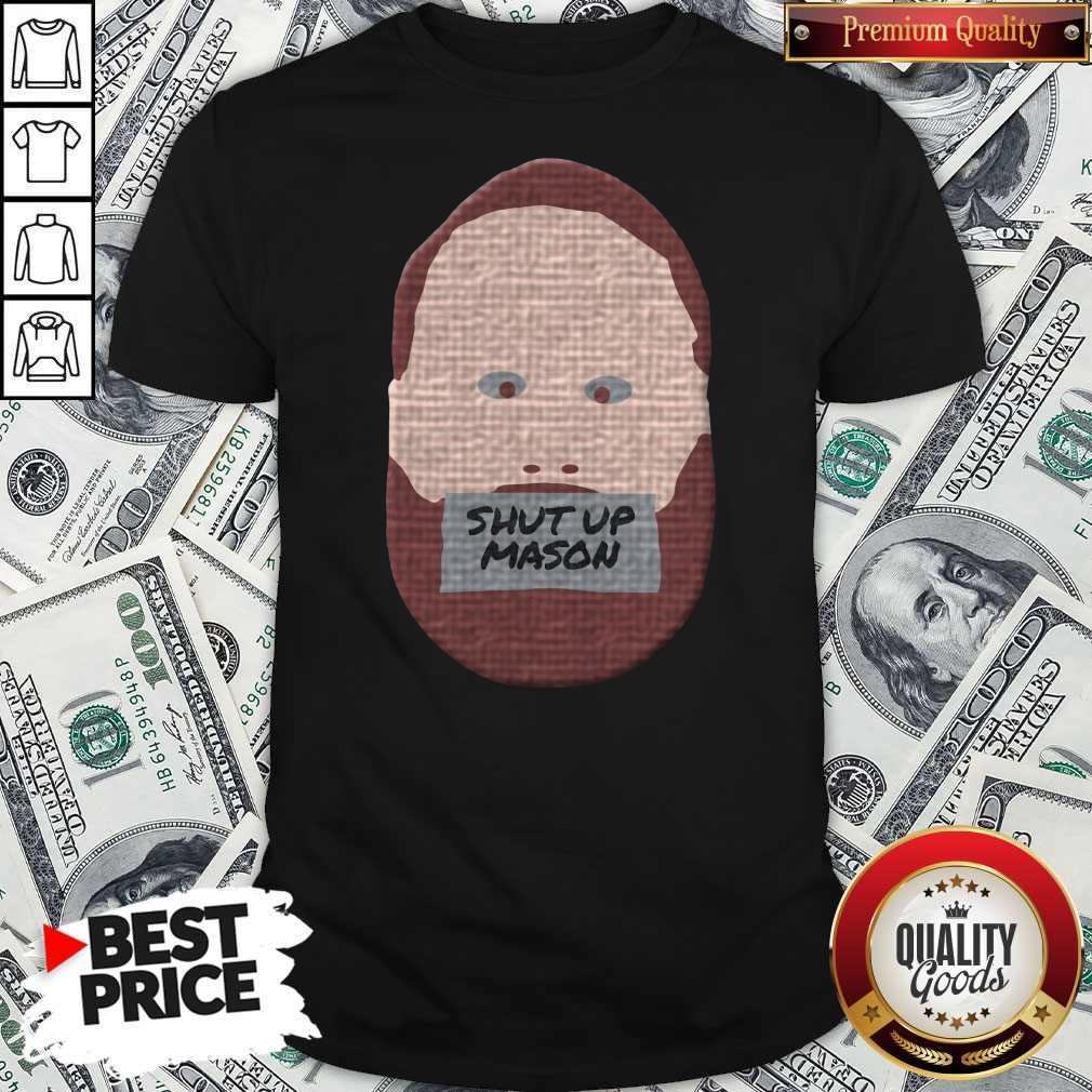 Funny 2020 Shut Up Mason Shirt