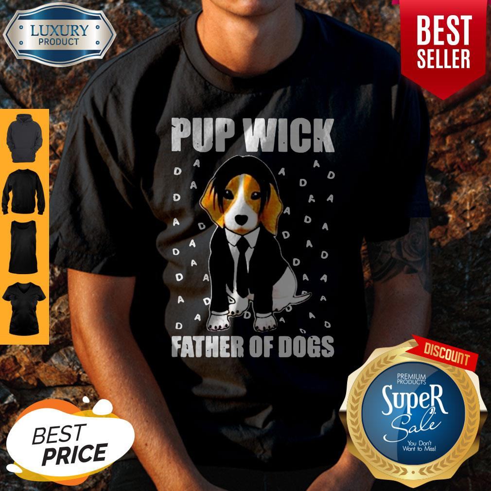Funny John Wick Pup Wick Father Of Dogs Shirt