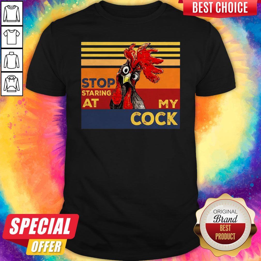 Funny Rooster Stop Staring At My Cock Shirt