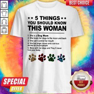 5 Things You Should Know This Woman She Is A Dog Mom Shirt