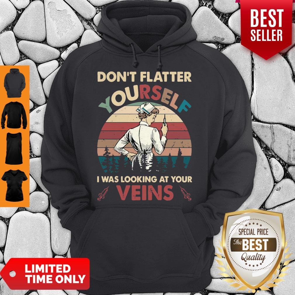 Top Dont Flatter Yourself I Was Looking At Your Veins Shirt