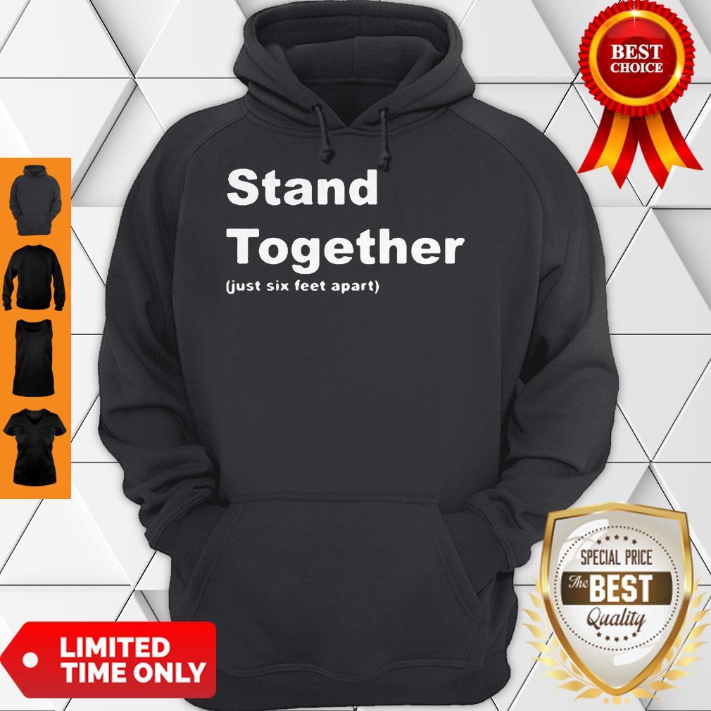 Cute Stand Together Just Six Feet Apart Shirt