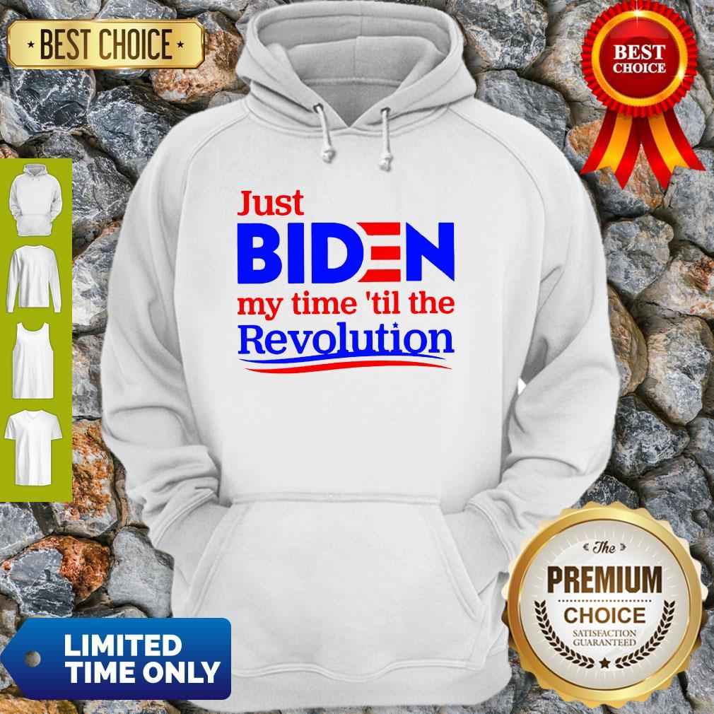 Premium Just Biden My Time Til The Revolution Shirt