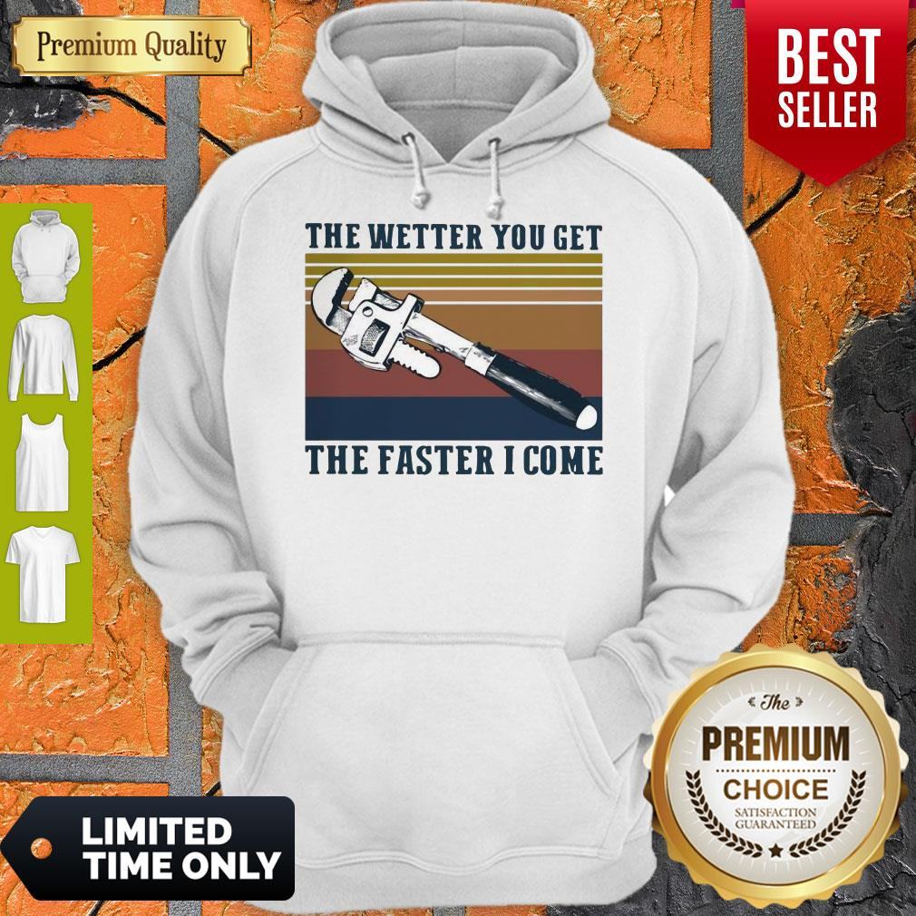 Pretty The Wetter You Get The Faster I Come Vintage Shirt