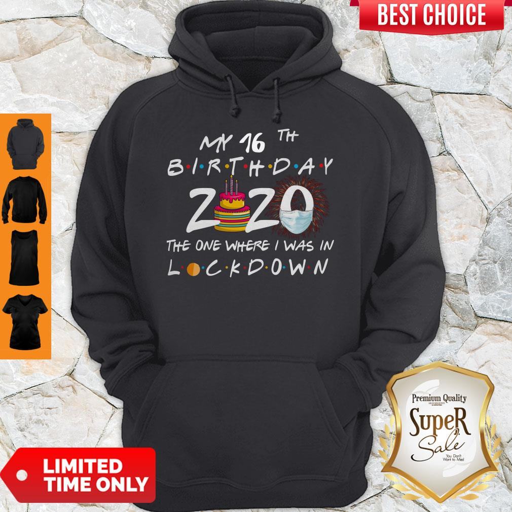 My 16th Birthday 2020 The One Where I Was In Lockdown Shirt