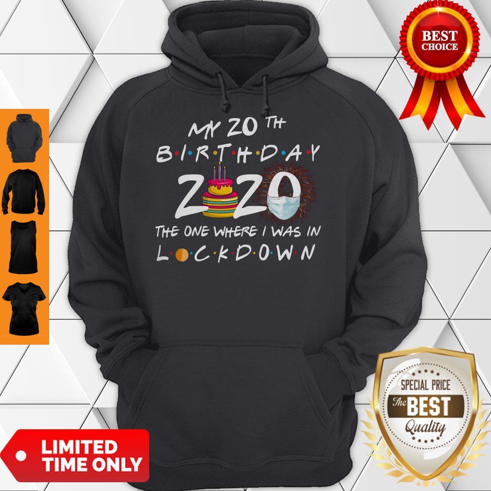 My 20th Birthday 2020 The One Where I Was In Lockdown Shirt