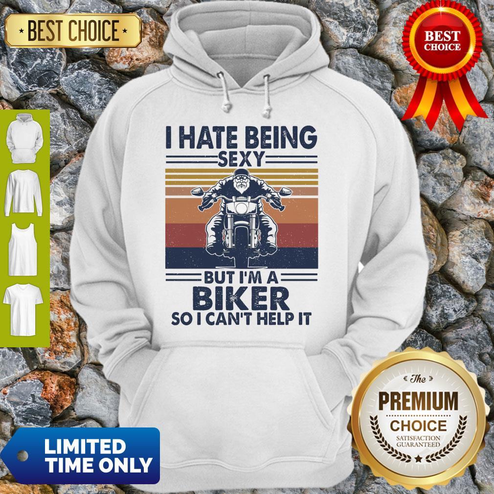 I Hate Being Sexy But I'm A Biker So I Can't Help It Vintage Shirt