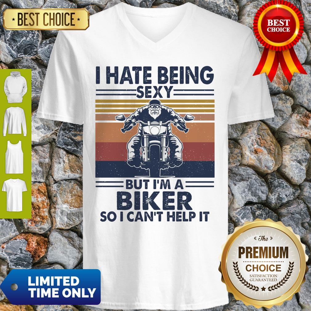I Hate Being Sexy But I'm A Biker So I Can't Help It Vintage Shirt