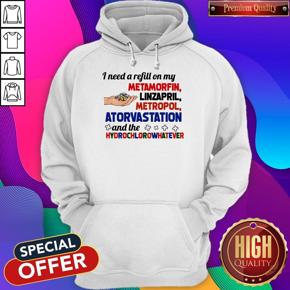 I Need A Refill On My Metamorfin Linzapril Metropol Shirt