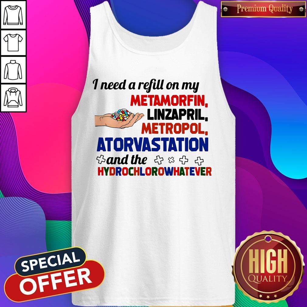I Need A Refill On My Metamorfin Linzapril Metropol Shirt