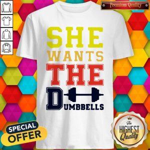 Official She Wants The Dumbbells Shirt