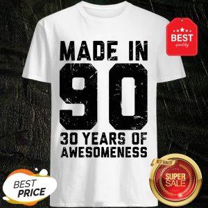 Make In 90 30 Years Of Awesomeness Shirt