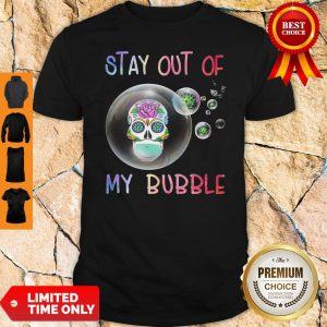 Official Roses Skull Stay Out Of My Bubble Shirt
