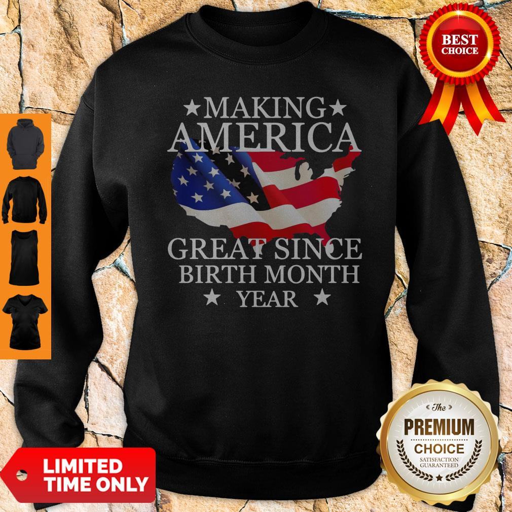 making-america-great-since-birth-month-year-american-flag-veteran-independence-day-sweatshirt.jpg