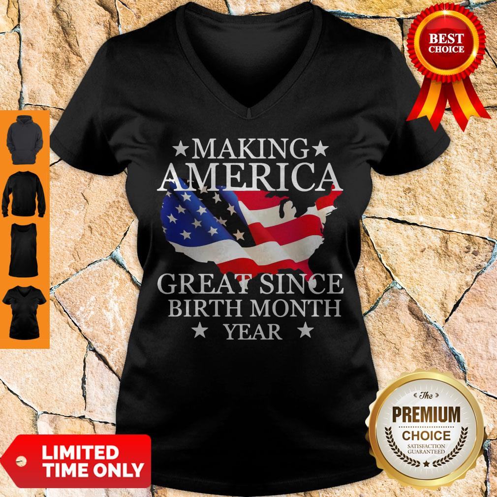 making-america-great-since-birth-month-year-american-flag-veteran-independence-day-v-neck.jpg