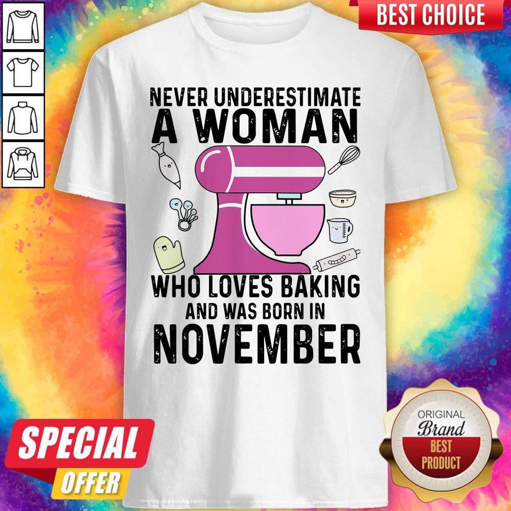 Never Underestimate A Woman Who Loves Baking And Was Born In November Shirt