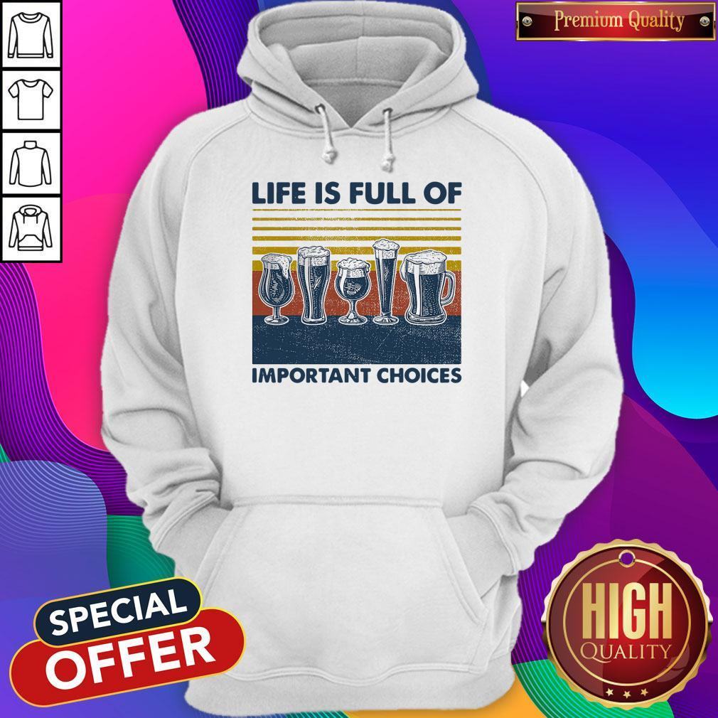Nice Draft Beer Life Is Full Of Important Choices Vintage Shirt