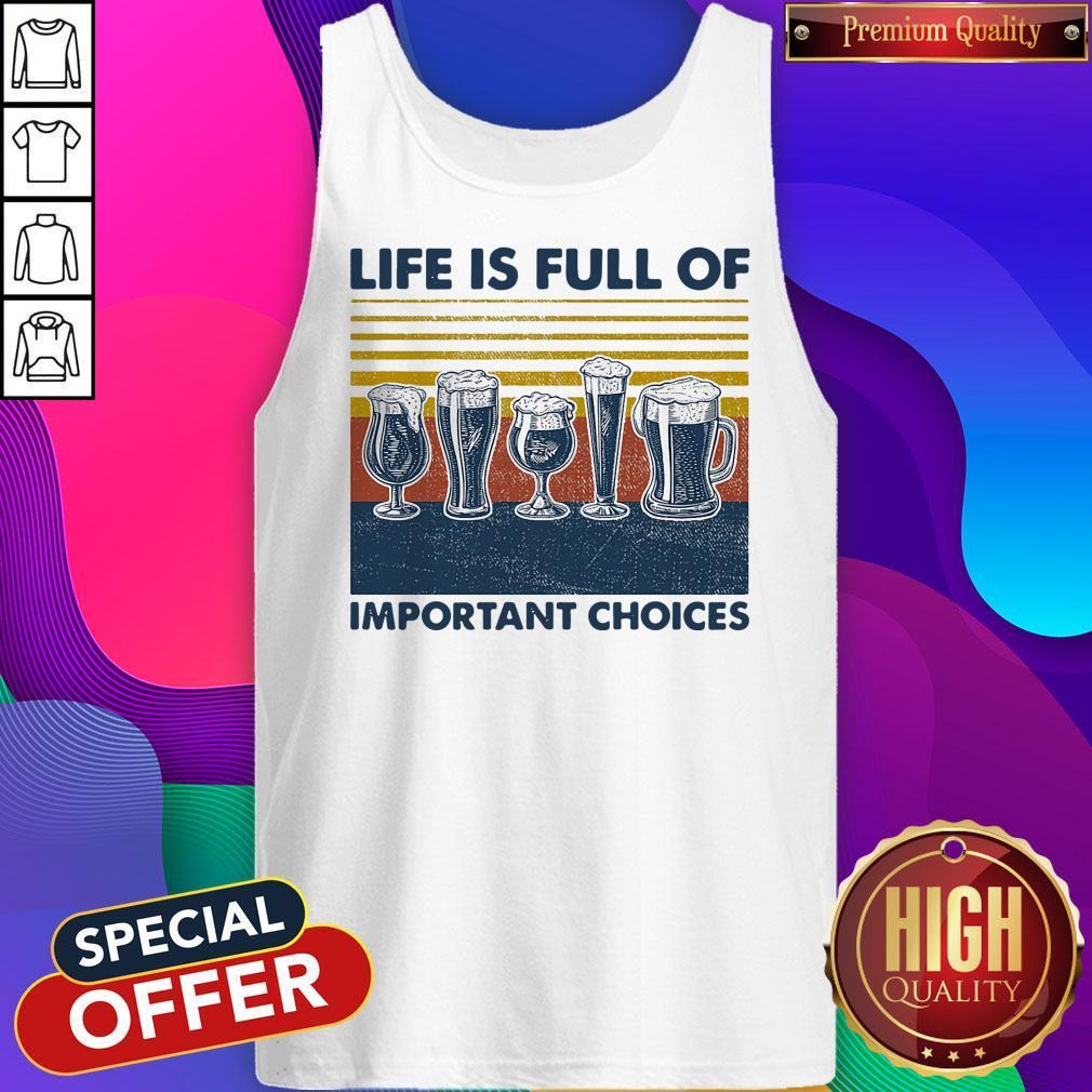 Nice Draft Beer Life Is Full Of Important Choices Vintage Shirt