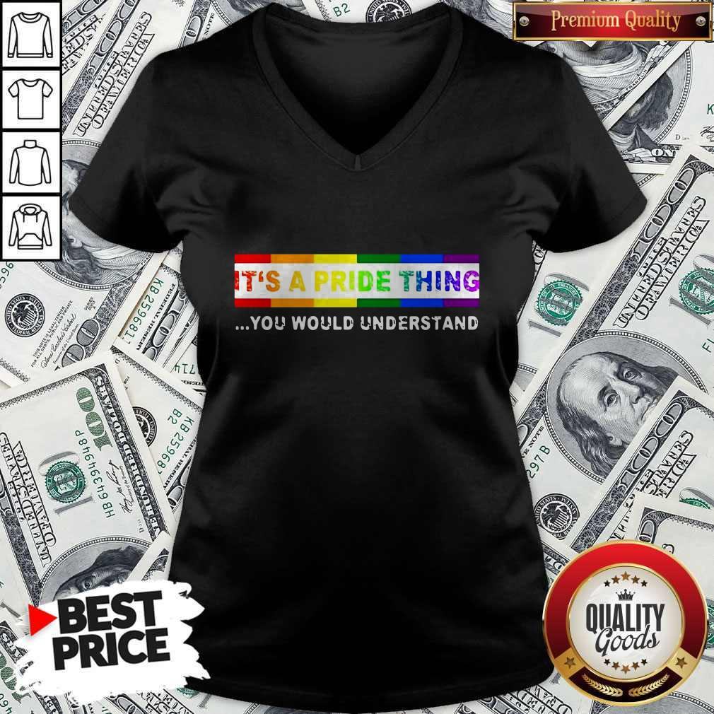 Nice LGBT It's A PRIDE Thing You Would Understand Shirt
