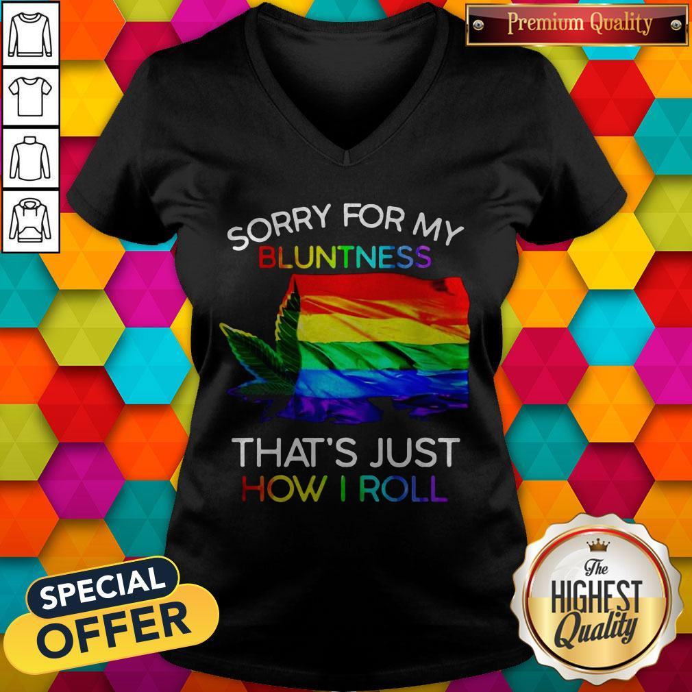 Nice Weed Tent Sorry For My Bluntness That's Just How I Roll Shirt