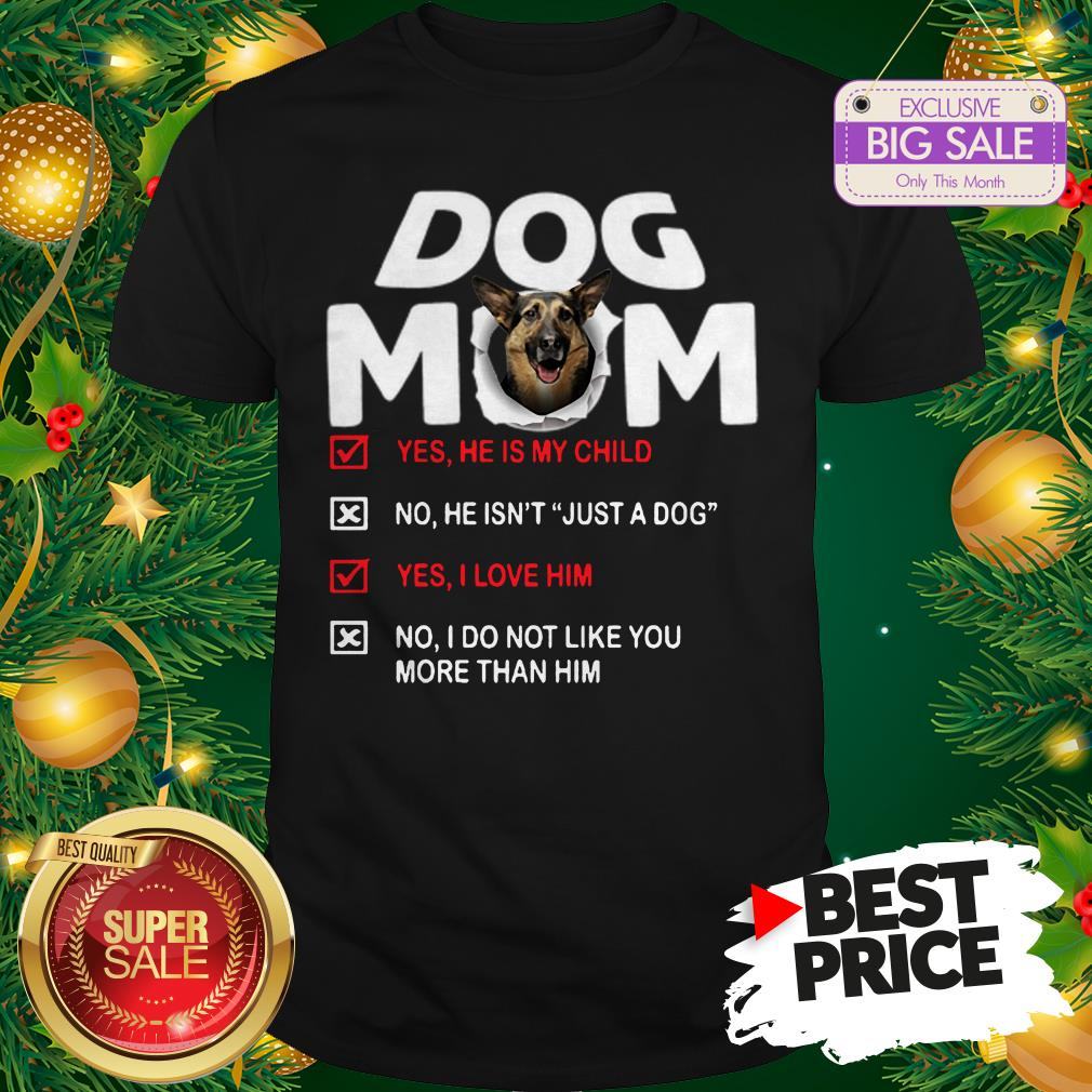 official-hot-german-shepherd-dog-mom-yes-he-is-my-child-no-he-isnt-just-a-dog-shirt.jpg