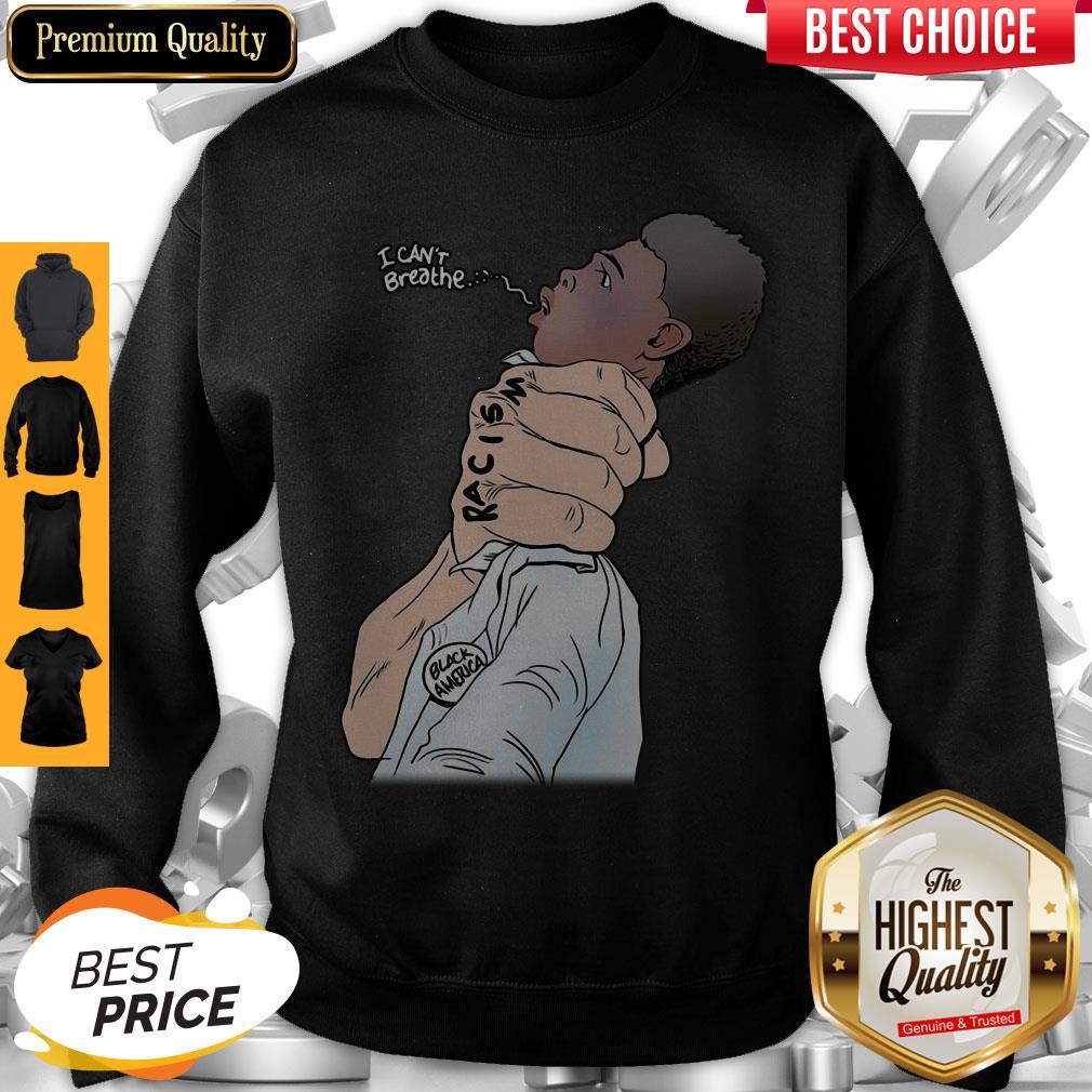 Official I Can’t Breathe Racism Black America Shirt