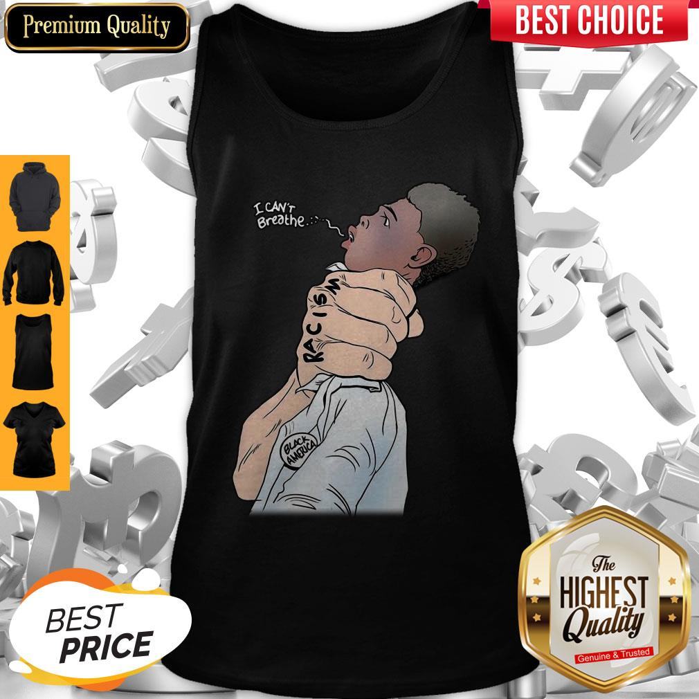 Official I Can’t Breathe Racism Black America Shirt