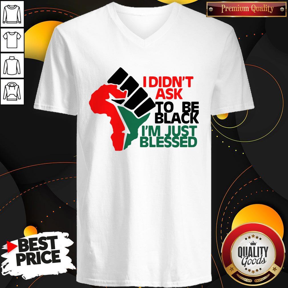 Official I Didn't Ask To Be Black I'm Just Blessed Shirt