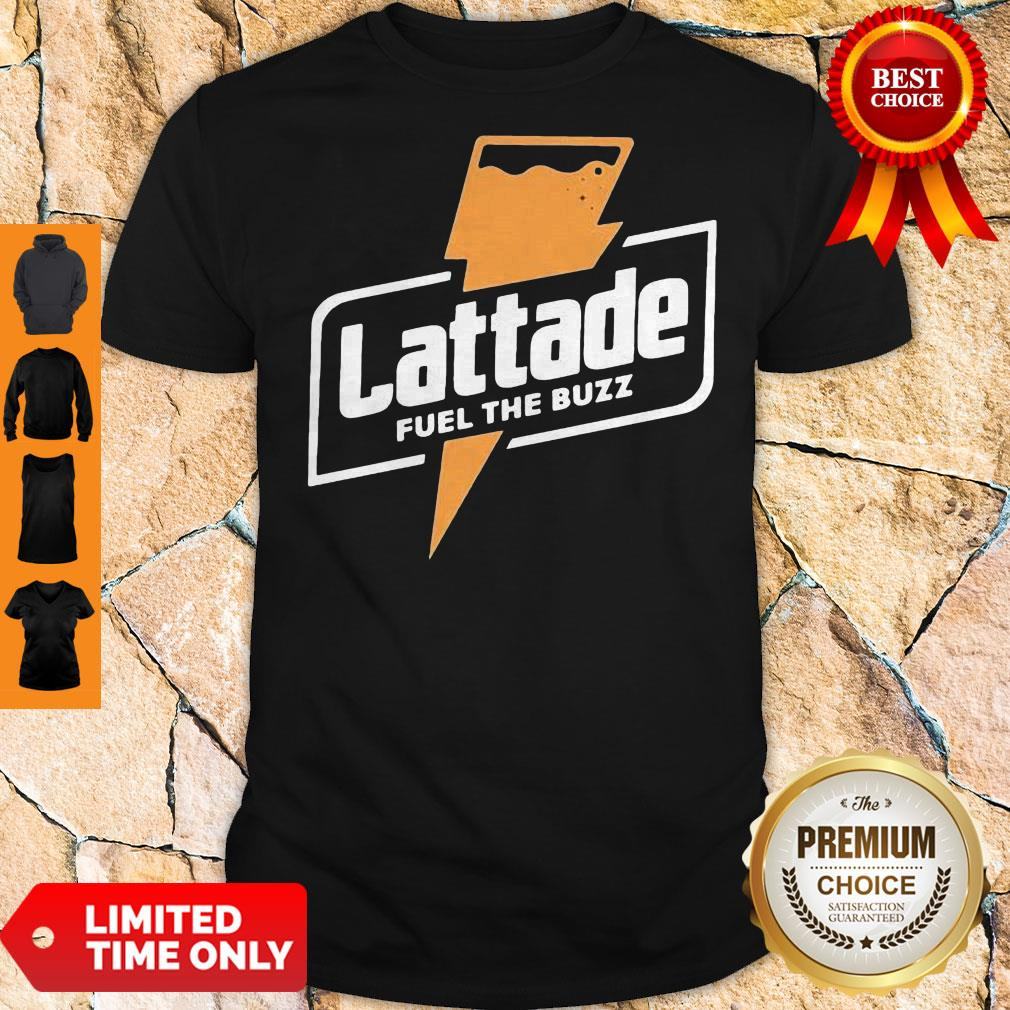 Official Lattade Fuel The Buzz Shirt