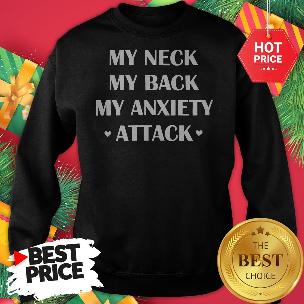 Official My Neck My Back My Anxiety Attack Funny Shirt