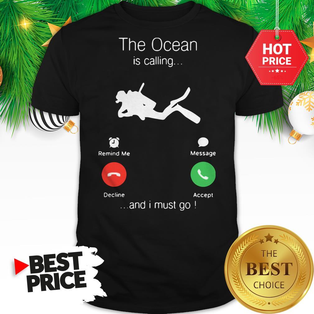 Official Scuba Diving The Ocean Is Calling And I Must Go Shirt