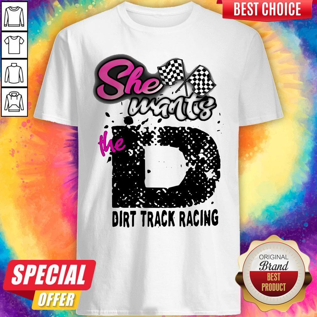 Official She Wants The Dirt Track Racing Shirt