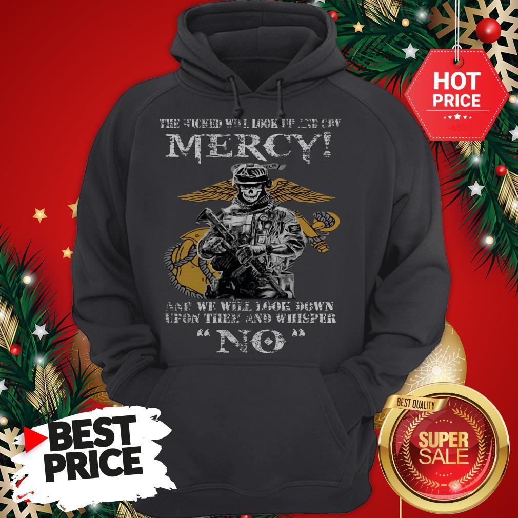 Official The Wicked Will Look Up And Cry Mercy And We Will Look Down Shirt