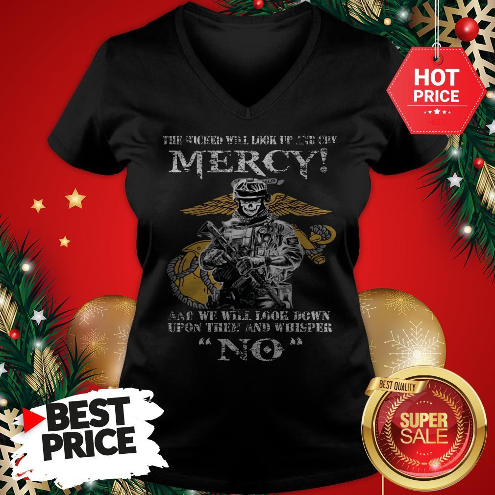 Official The Wicked Will Look Up And Cry Mercy And We Will Look Down Shirt