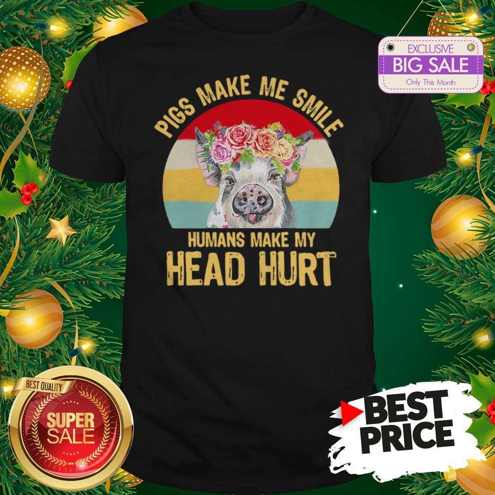 Official Top Pigs Make Me Smile Humans Make My Head Hurt Vintage Shirt