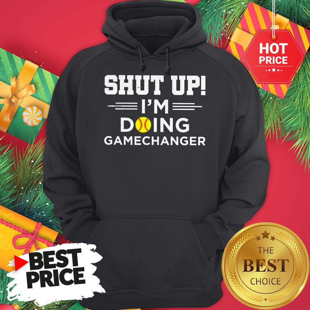 Official Top Softball Shut Up I’m Doing Game Changer Shirt