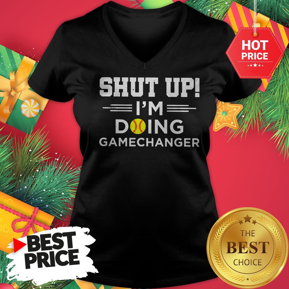 Official Top Softball Shut Up I’m Doing Game Changer Shirt