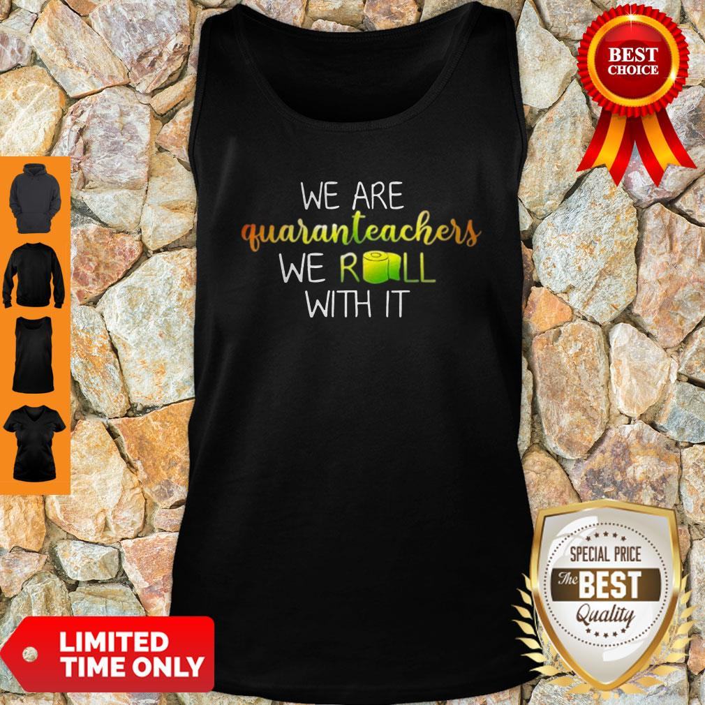 Official We Are Quanranteachers We Roll With It Shirt