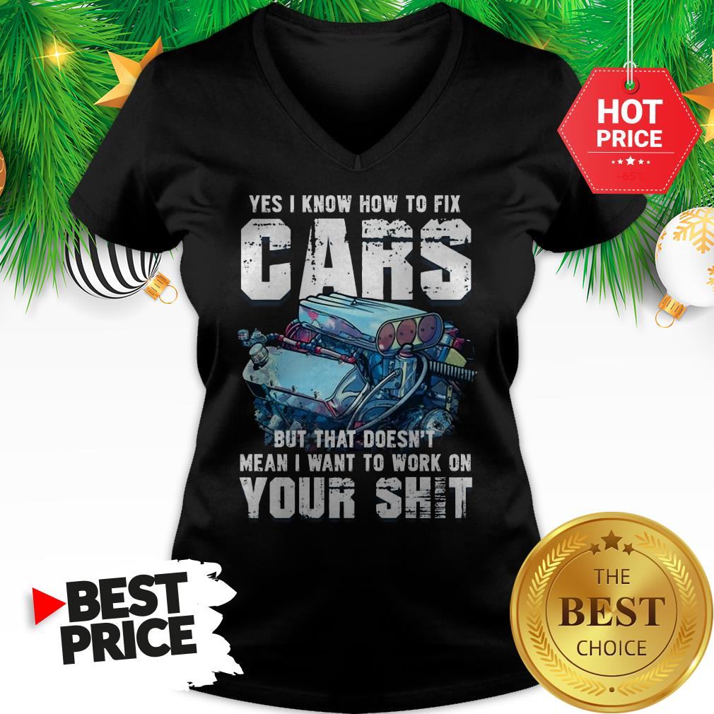 official-yes-i-know-how-to-fix-cars-but-that-doesnt-mean-v-neck.jpg