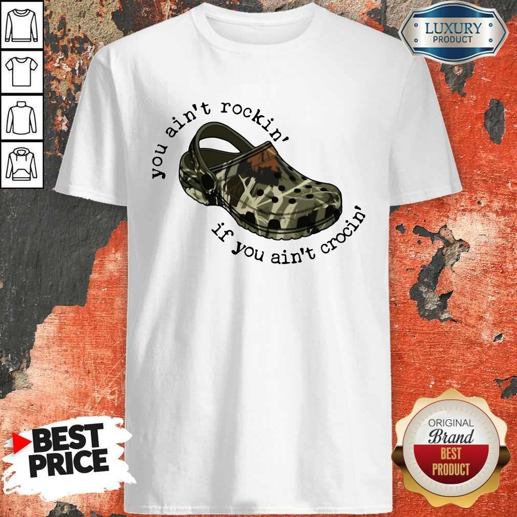 Official You Ain’t Rockin’ If You Ain’t Crocin’ Shirt