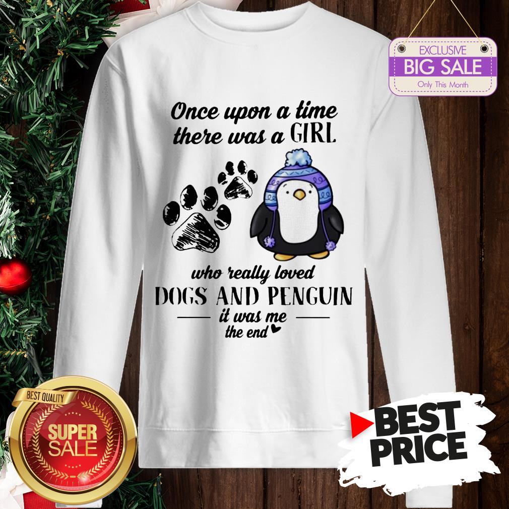 Once Upon A Time There Was A Girl Who Really Loved Dogs And Penguin Shirt