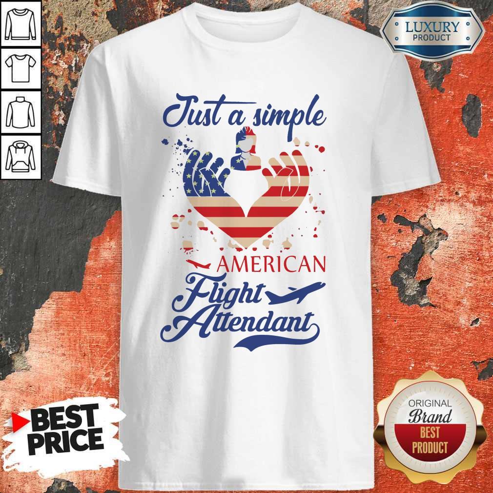 Pretty Just A Simple American Flight Attendant Shirt