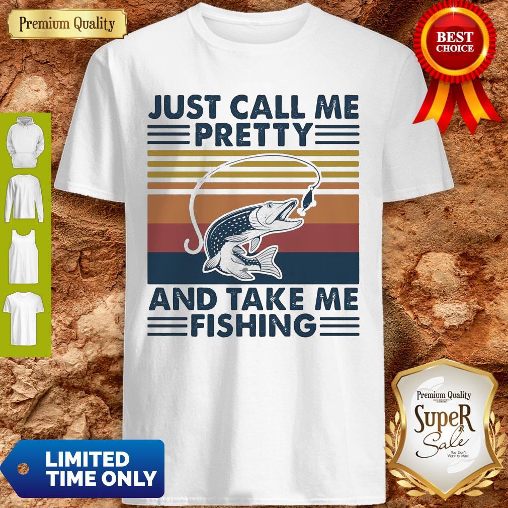 Pretty Just Call Me Pretty And Take Me Fishing Vintage Shirt