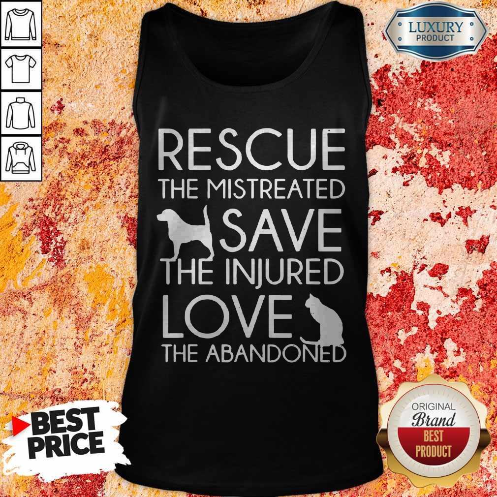 Rescue The Mistreated Save The Injured Love The Abandoned Shirt