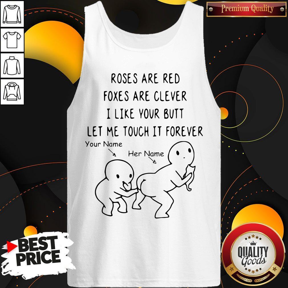 Roses Are Red Foxes Are Clever I Like Your Butt Let Me Touch It Forever Shirt